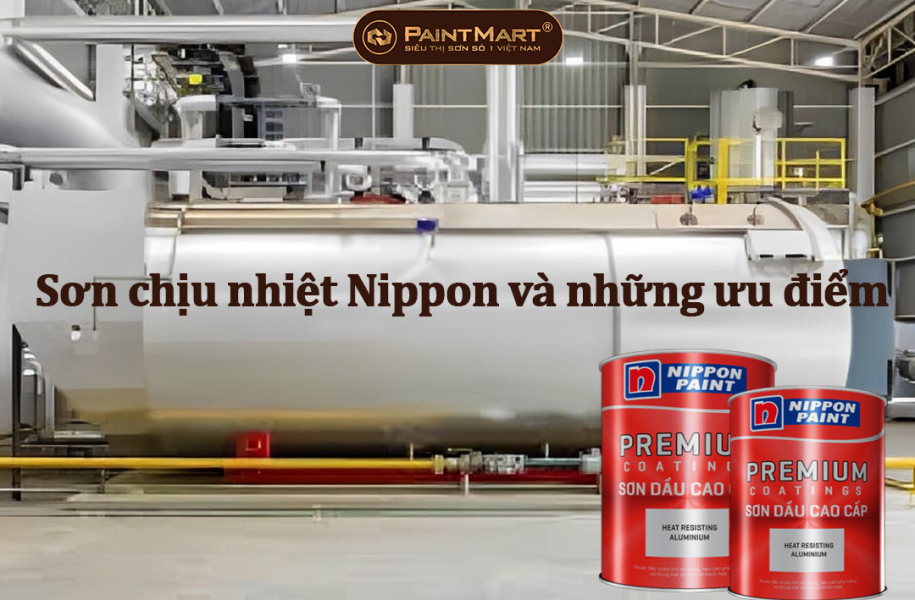 Sơn chịu nhiệt Nippon và những ưu điểm mang lại